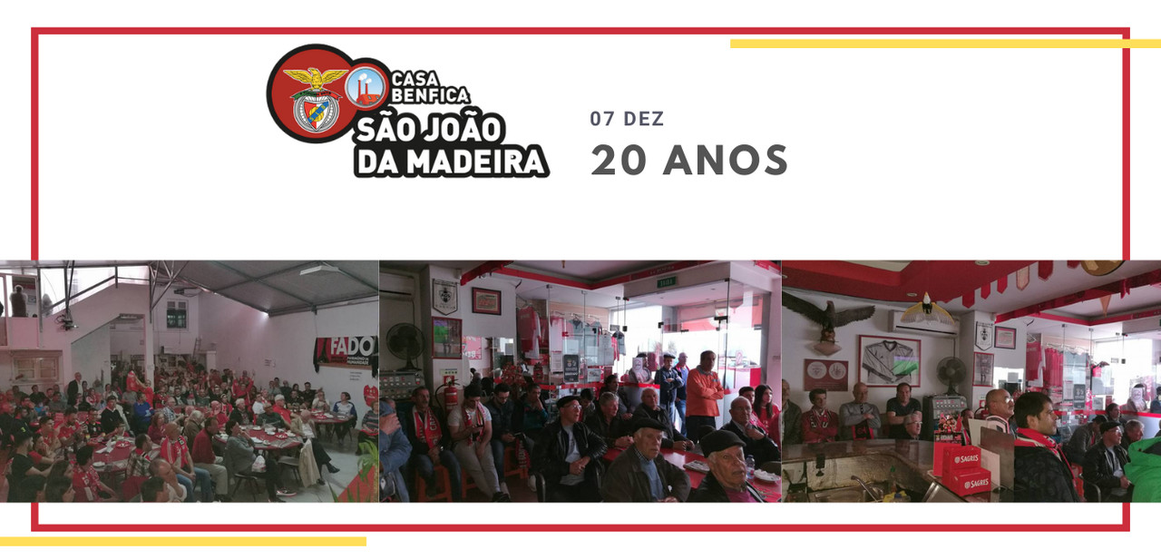Casa Benfica São João da Madeira | 07.12.2001 | 20 anos