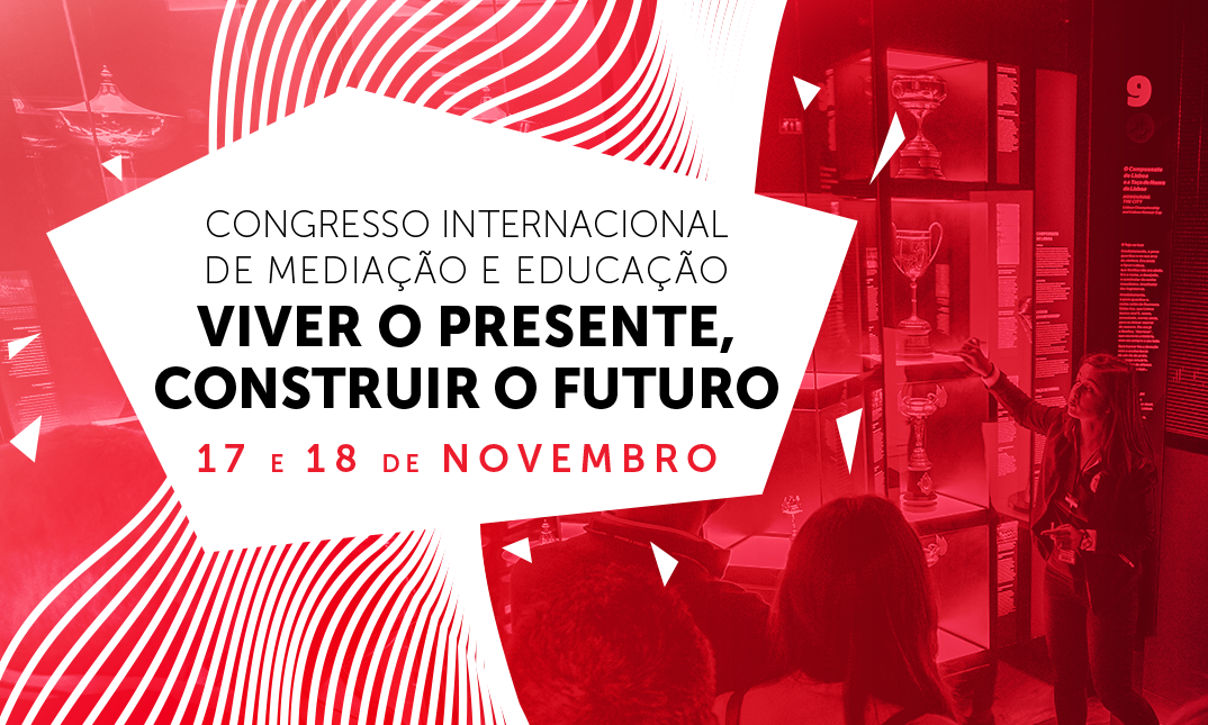 Congresso internacional Mediação e Educação: Viver o Presente,  Construir o Futuro